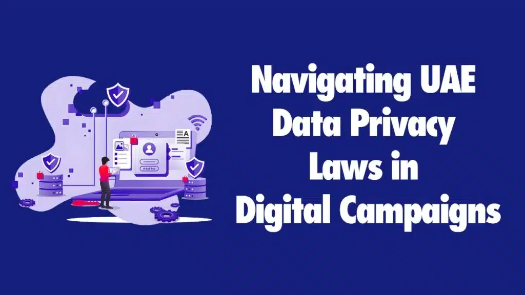 uae data privacy laws digital campaigns